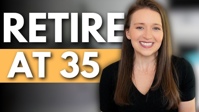 Retire Early at 35? Here’s How!