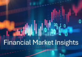 Navigating Today’s Financial Markets and Investment Insights