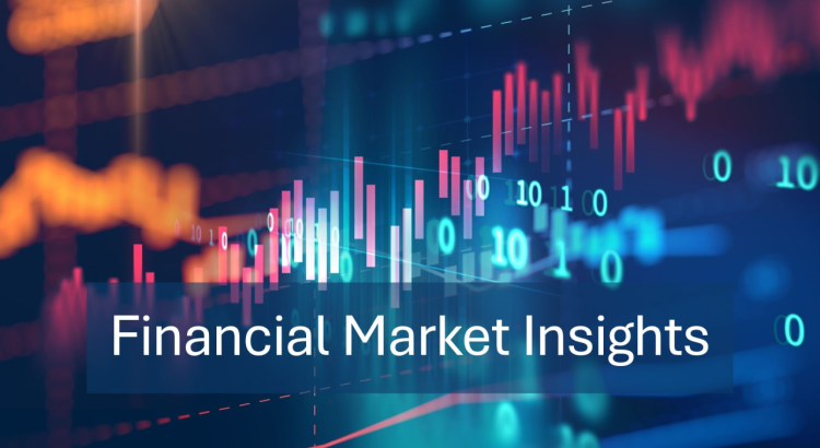 Navigating Today’s Financial Markets and Investment Insights